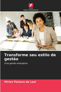 Transforme seu estilo de gestão