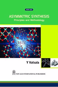 Asymmetric Synthesis : Principles and Methodology