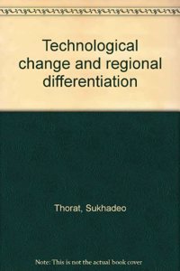 TECHNOLOGICAL CHANGE AND REGIONAL DIFFERENTIATION (HARDBOUND)