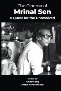 The Cinema of Mrinal Sen: A Quest for the Unresolved