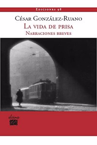 La vida de prisa: narraciones breves