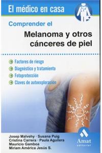Comprender El Melanoma y Otros Canceres de Piel