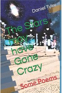 The Stars may have Gone Crazy