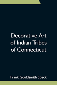 Decorative Art of Indian Tribes of Connecticut