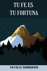 TU FE ES TU FORTUNA (spanish)