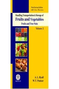 Handling Transportation & Storeage Of Fruits And Vegetables : Fruits & Tree Nuts,3Rd Rev.Edn. Vol. 2 (HB)