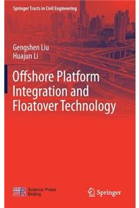 Offshore Platform Integration and Floatover Technology