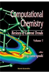 Computational Chemistry: Reviews of Current Trends, Vol. 7