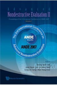 Advanced Nondestructive Evaluation II - Proceedings of the International Conference on Ande 2007 (in 2 Volumes, )