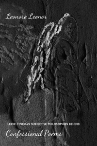 Leave Cinema's Subjective Philosophies Behind Confessional Poems