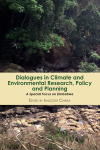 Dialogues in Climate and Environmental Research, Policy and Planning: A Special Focus on Zimbabwe