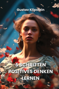 5 Schritten Positives Denken Lernen