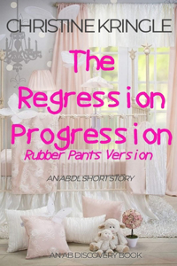 The Regression Progression (rubber pants version)