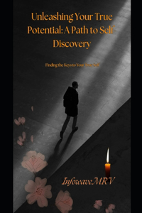 Unleashing Your True Potential A Path to Self-Discovery