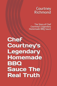 Chef Courtney's Legendary Homemade BBQ Sauce The Real Truth