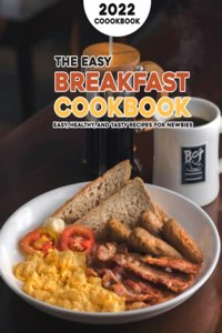 The Easy Breakfast Cookbook 2022