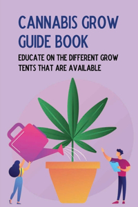 Cannabis Grow Guide Book