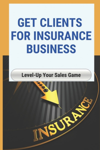 Get Clients For Insurance Business
