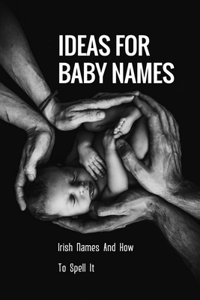 Ideas For Baby Names: Irish Names And How To Spell It: Irish Girl Names And Pronunciation