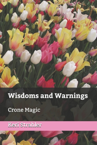 Wisdoms and Warnings