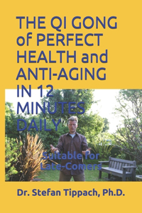 QI GONG of PERFECT HEALTH and ANTI-AGING IN 12 MINUTES DAILY