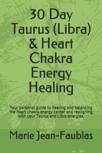 30 Day Taurus (Libra) & Heart Chakra Energy Healing
