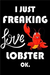 I Just Freaking Love Lobster Ok.
