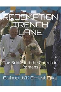 Redemption Trench Lane: The Bride and the Church in Romans