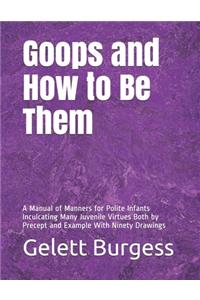 Goops and How to Be Them