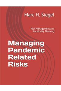 Managing Pandemic Related Risks: Risk Management and Continuity Planning