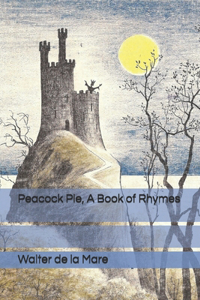 Peacock Pie, A Book of Rhymes