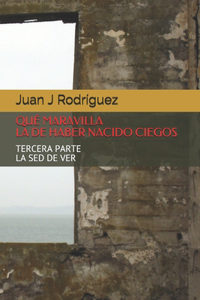 Qué Maravilla La de Haber Nacido Ciegos