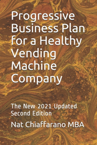 Progressive Business Plan for a Healthy Vending Machine Company