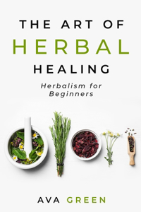 The Art of Herbal Healing