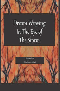 Dream Weaving In The Eye Of The Storm