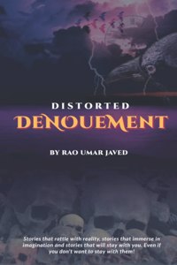 Distorted Denouement