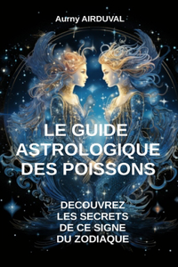 Guide Astrologique des Poissons, Découvrez les Secrets de ce Signe du Zodiaque