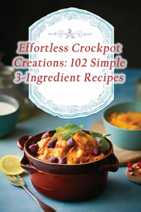 Effortless Crockpot Creations