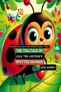 Telltale of Lulu the Ladybug's Spotted Savings