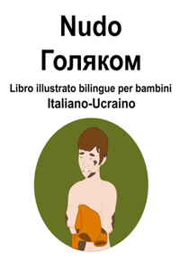 Italiano-Ucraino Nudo / Голяком Libro illustrato bilingue per bambini