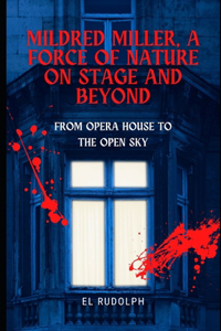 Mildred Miller, A Force of Nature on Stage and Beyond