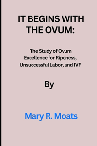 It begins with the Ovum