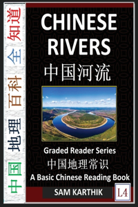 Chinese Rivers: Longest, Largest, Major & International Rivers in China (Simplified Characters with Pinyin, Introduction to Chinese Geography Series, Graded Reader,