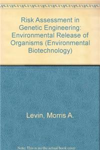 Risk Assessment in Genetic Engineering: Environmental Release of Organisms