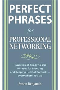 Perfect Phrases for Professional Networking: Hundreds of Ready-to-Use Phrases for Meeting and Keeping Helpful Contacts - Everywhere You Go