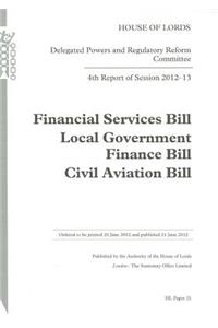 4th Report of Session 2012-13: Financial Services Bill; Local Government Finance Bill; Civil Aviation Bill