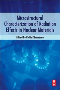 Microstructural Characterization of Radiation Effects in Nuclear Materials