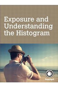 Exposure and Understanding the Histogram