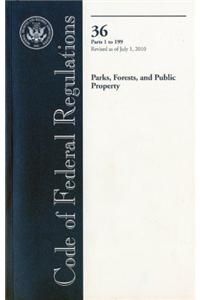 Code of Federal Regulations, Title 36, Parks, Forests, and Public Property, PT. 1-199, Revised as of July 1, 2010