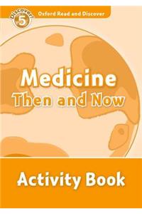 Oxford Read and Discover: Level 5: Medicine Then and Now Activity Book